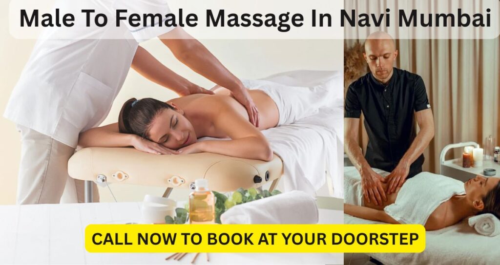 Male to female massage in Navi Mumbai with professional masseur